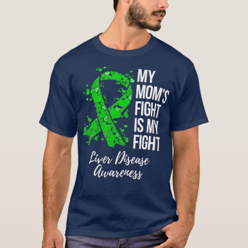 My Moms Fight Is My Fight Liver Disease T_Shirt