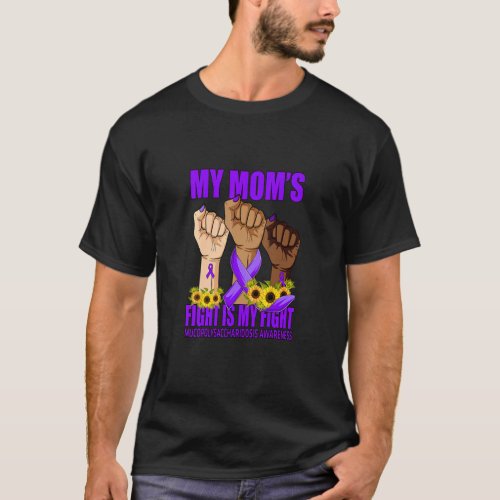 My Moms Fight Is My Fight Mucopolysaccharidosis  T_Shirt