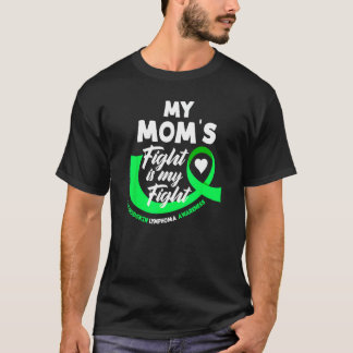 My Mom's Fight Is My Fight Non-Hodgkin Lymphoma T-Shirt
