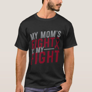 My Mom's Fight is My Fight Sickle Cell Anemia Awar T-Shirt