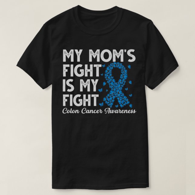 My mom's fight is my fight survivor Colon Cancer A T-Shirt (Design Front)