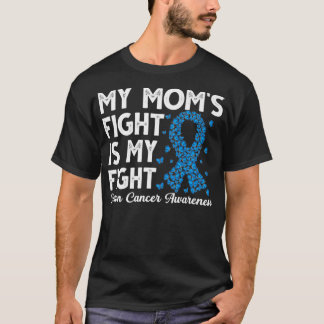 My mom's fight is my fight survivor Colon Cancer A T-Shirt