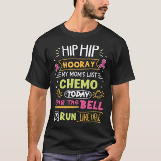 My Mom's Last Chemotherapy Today Ring The Bell T-Shirt
