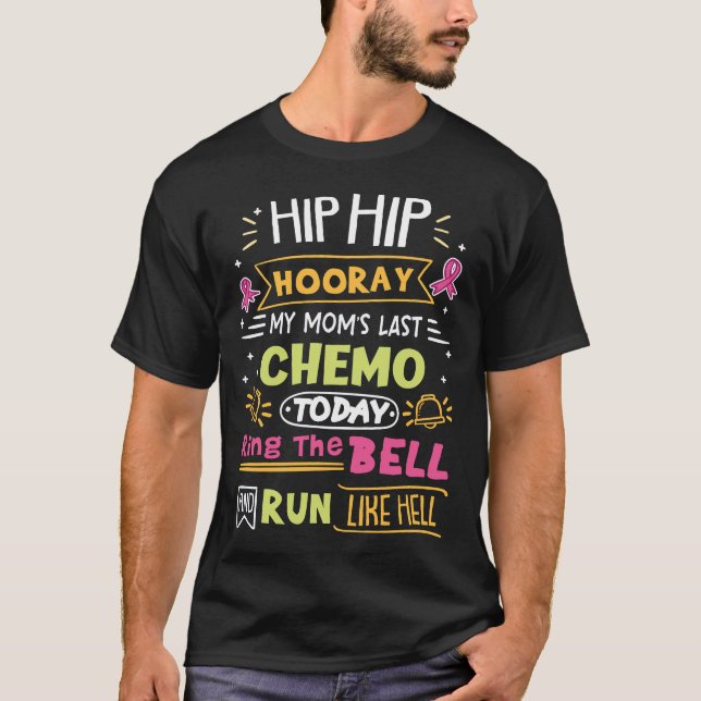 My Mom's Last Chemotherapy Today Ring The Bell T-Shirt (Front)