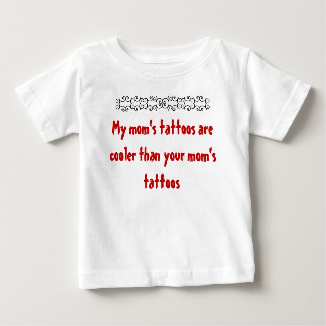 My mom's tattoos baby T-Shirt (Front)