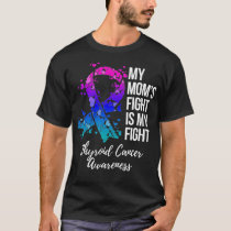 My Momu2019s Fight Is My Fight Thyroid Cancer Awar T-Shirt