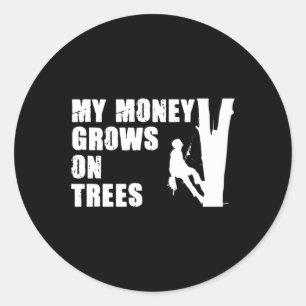 My Money Grows On Trees Fun Tree Climbing For A Lu Classic Round Sticker