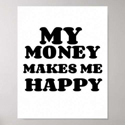 MY MONEY MAKES LIFE POSTER
