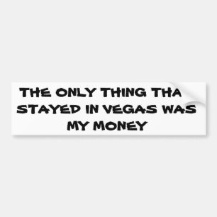My Money Stayed in Vegas Bumper Sticker
