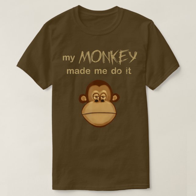 My Monkey Made Me Do It Funny Joke Monkey Face  T-Shirt (Design Front)