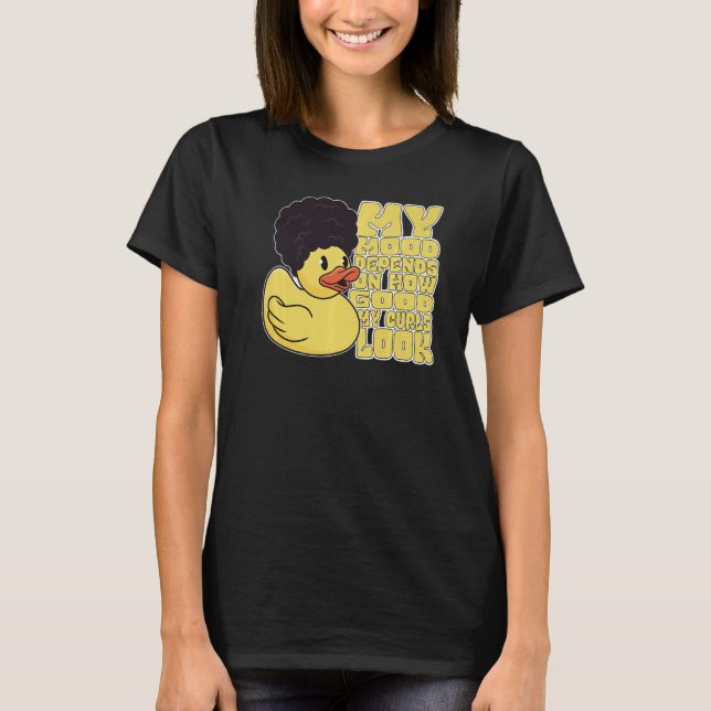 My mood depends on how good my curls look T-Shirt (Front)