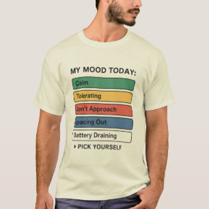My Mood Today – Funny Mood Selector Graphic T-Shirt