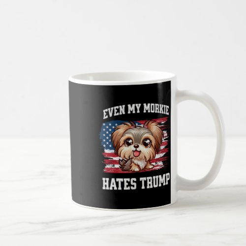 My Morkie Hates Trump Funny Election Dog Democrat  Coffee Mug