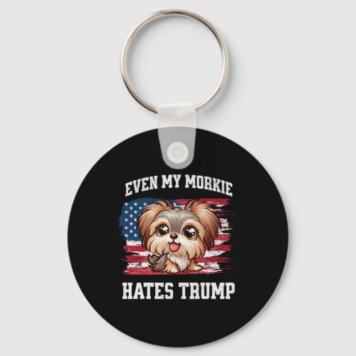 My Morkie Hates Trump Funny Election Dog Democrat  Keychain