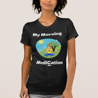 My Morning MediCation under a Tree in Spring T-Shirt