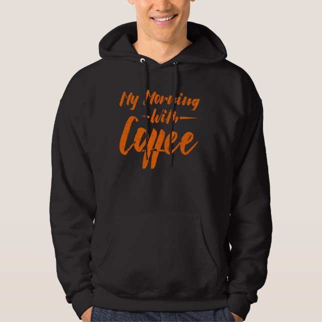 My Morning With Coffee Hoodie (Front)
