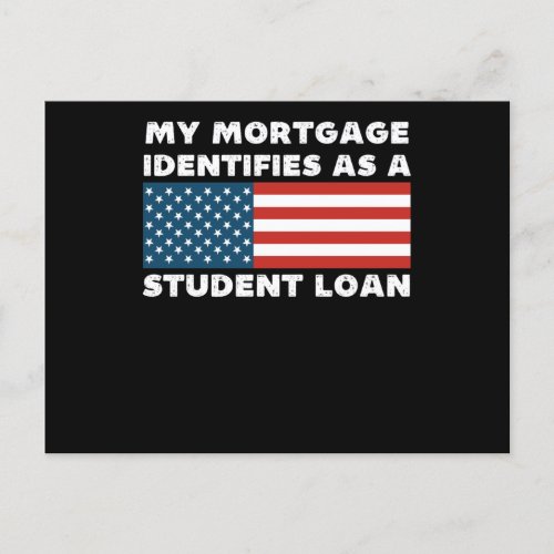 My Mortgage Identifies As A Student Loan Funny Re Postcard