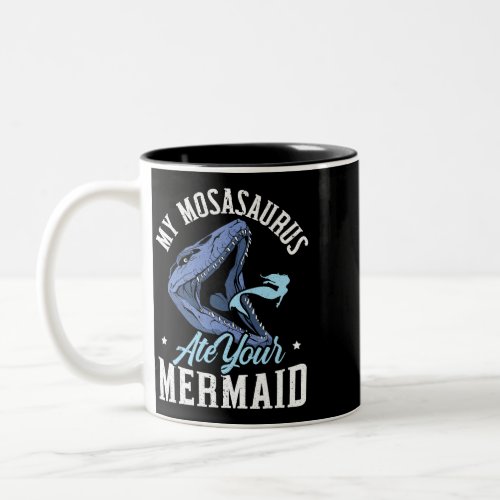 My Mosasaurus Ate Your Mermaid Paleontologist Dino Two_Tone Coffee Mug