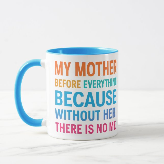 My Mother Before Everything- Heartfelt Family gift Mug (Left)