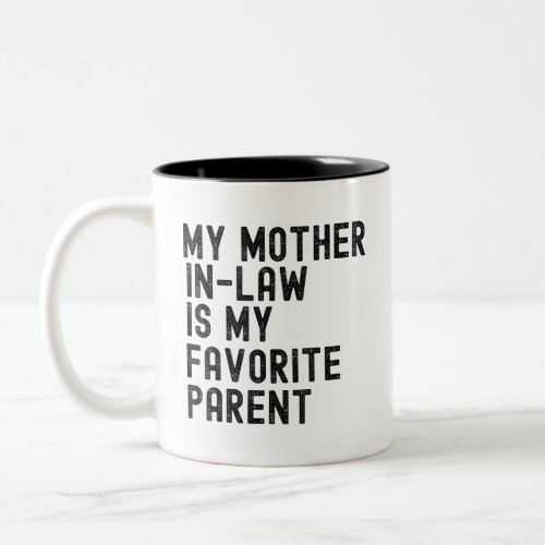My Mother in law is my favorite parent Two_Tone Coffee Mug