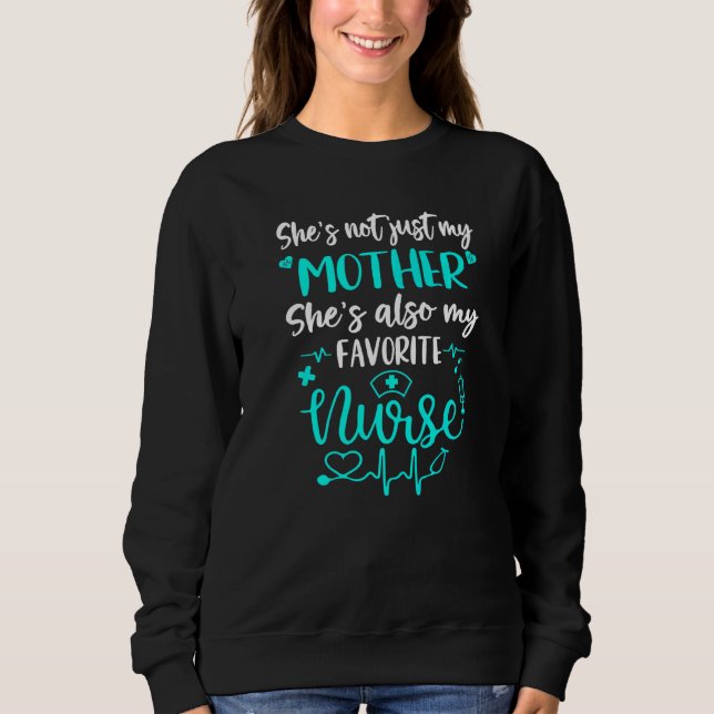 My Mother Is A Nurse Proud Nurse Daughter Son Rn L Sweatshirt (Front)