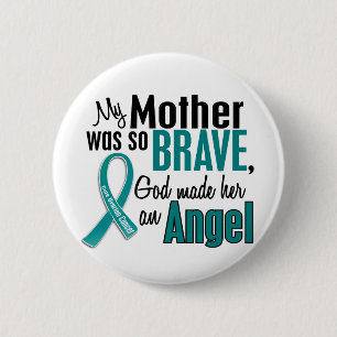 My Mother Is An Angel 1 Ovarian Cancer Button