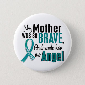 My Mother Is An Angel 1 Ovarian Cancer Button