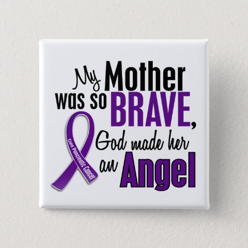 My Mother Is An Angel Pancreatic Cancer Button