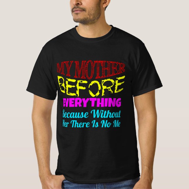 My Mother Is My Everything | Heartfelt Family Quot T-Shirt (Front)