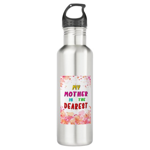 My Mother Is The Dearest Hearts Happy Mothers Day Stainless Steel Water Bottle