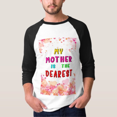 My Mother Is The Dearest Hearts Happy Mothers Day T_Shirt