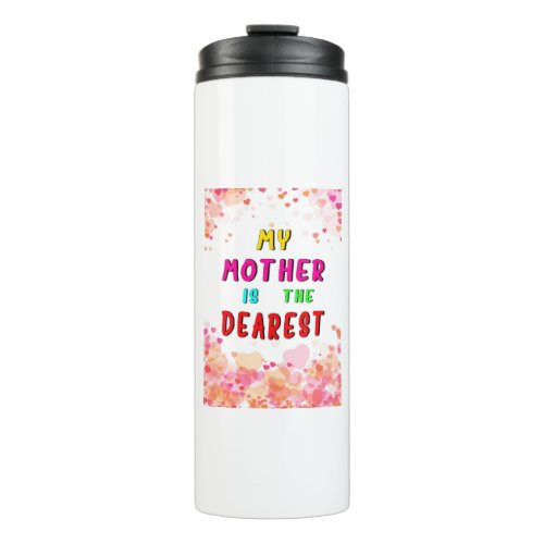 My Mother Is The Dearest Hearts Happy Mothers Day Thermal Tumbler