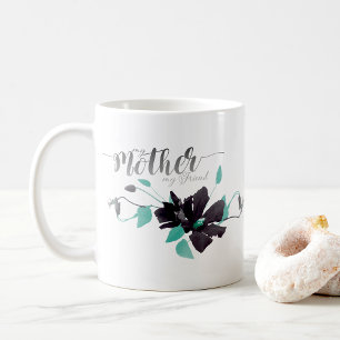 My Mother My Friend Clematis Teal Gray Coffee Mug