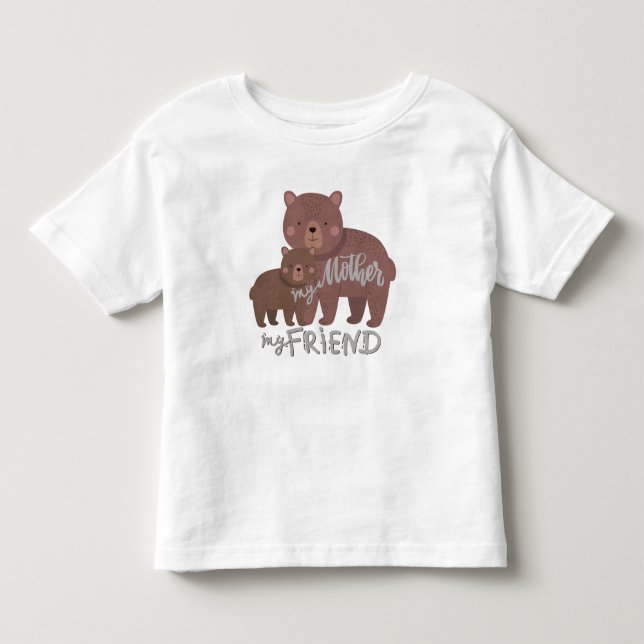My Mother My Friend Toddler T-shirt (Front)