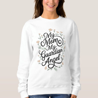 My Mother, My Guardian Angel Sweatshirt