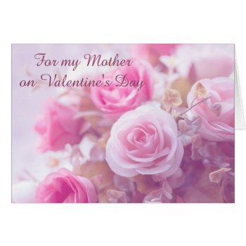 My Mother Pink Roses Valentine Card by FamilyTrailhead at Zazzle