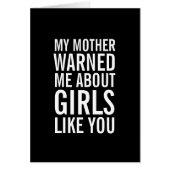 My Mother Warned Me About Girls Like You Card (Front)