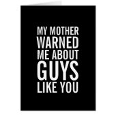 My Mother Warned Me About Guys Like You Card (Front)