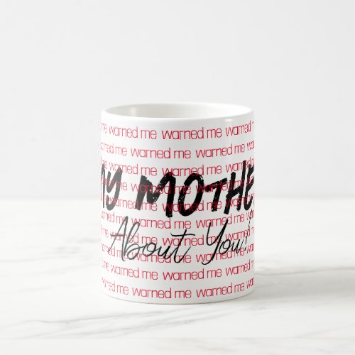 My Mother warned me about you Mug