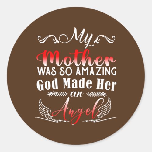 My Mother Was So Amazing God Made Her An Angel  Classic Round Sticker