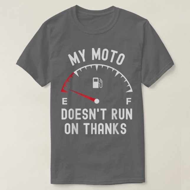 My moto doesn't run on thanks funny biker empty fu T-Shirt (Design Front)