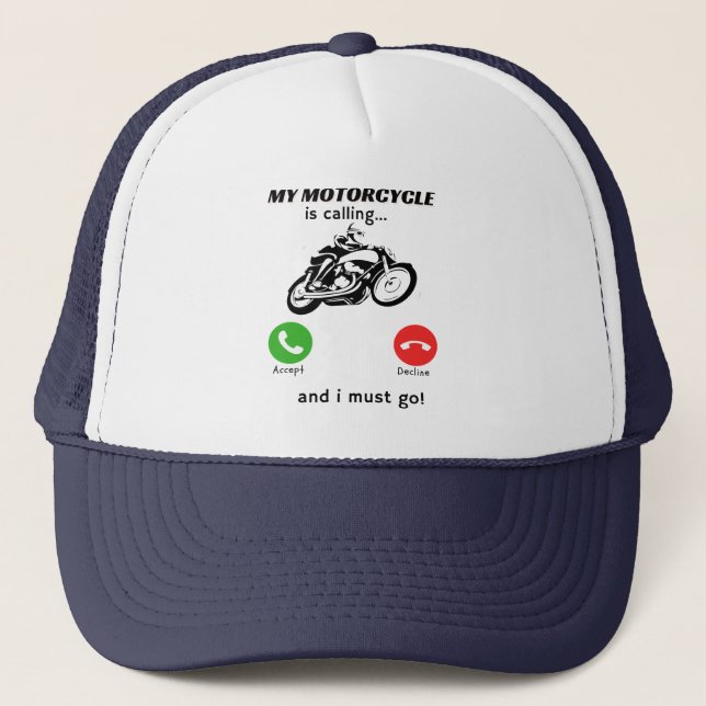 My Motorcycle Is Calling And I Must Go Trucker Hat (Front)