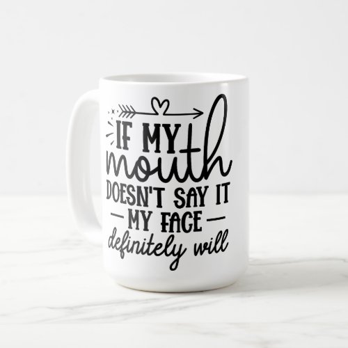 My Mouth My Face Statement Coffee Mug