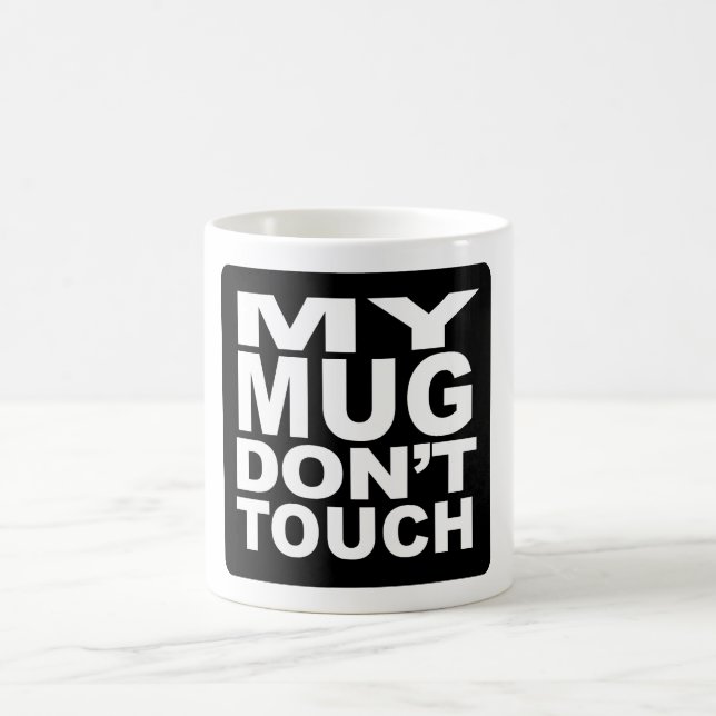 My Mug Don't Touch (Center)