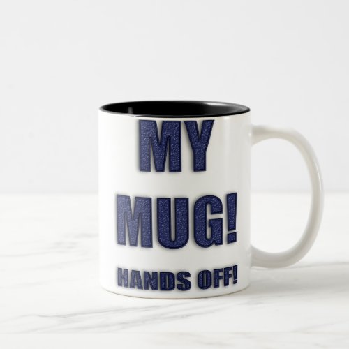 MY MUG HANDS OFF mug