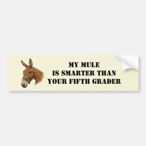 My Mule is Smarter Bumper Sticker