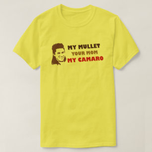 My Mullet Your Mom My Camaro T-Shirt