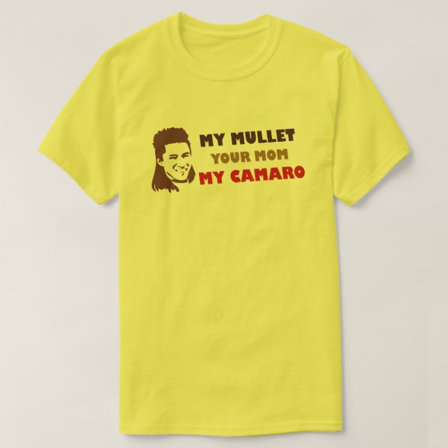 My Mullet Your Mom My Camaro T-Shirt (Design Front)