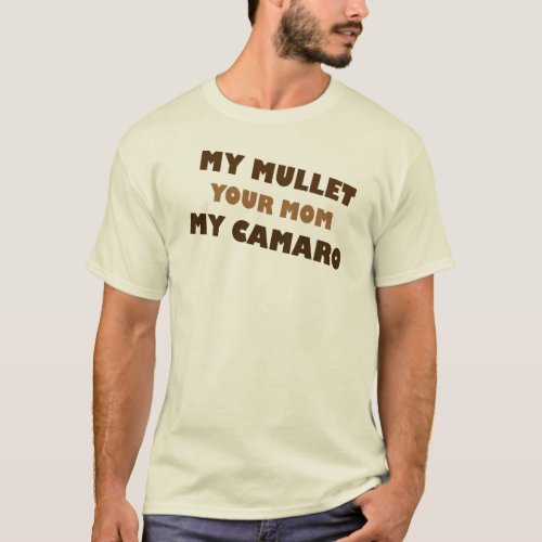 My Mullet Your Mom My Camaro T_Shirt