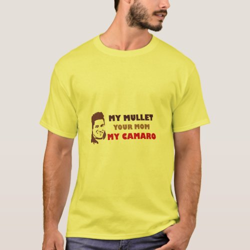 My Mullet Your Mom My Camaro  T_Shirt